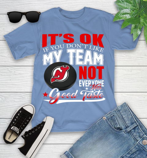 New Jersey Devils NHL Hockey You Don't Like My Team Not Everyone Has Good Taste Youth T-Shirt 15