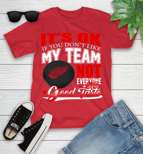 Detroit Red Wings NHL Hockey You Don't Like My Team Not Everyone Has Good Taste Youth T-Shirt 13