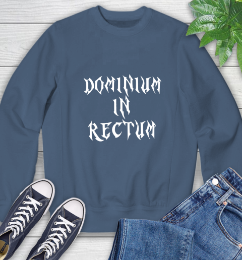Dominium In Rectum Shirt Meaning Sweatshirt 8