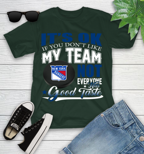 New York Rangers NHL Hockey You Don't Like My Team Not Everyone Has Good Taste Youth T-Shirt 5