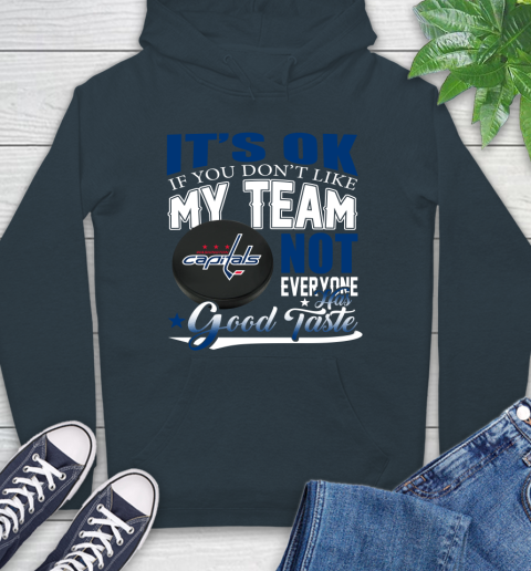 Washington Capitals NHL Hockey You Don't Like My Team Not Everyone Has Good Taste Hoodie 7