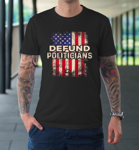 Defund Politicians Shirt Anti Government USA Flag T-Shirt