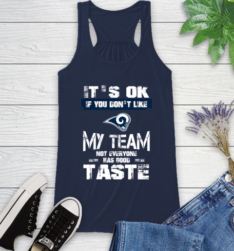 Los Angeles Rams NFL Football It's Ok If You Don't Like My Team Not Everyone Has Good Taste Racerback Tank 9