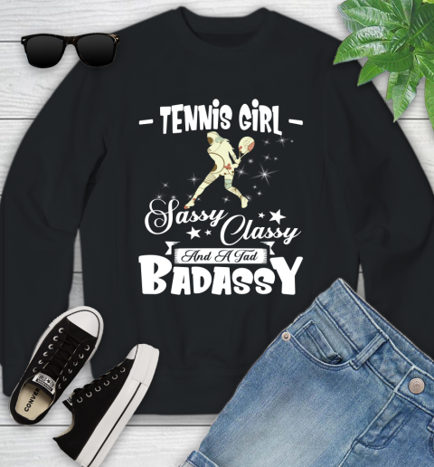 Tennis Girl Sassy Classy And A Tad Badassy Youth Sweatshirt