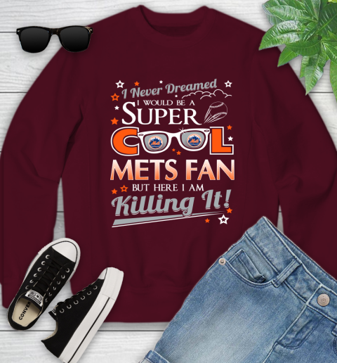 New York Mets MLB Baseball I Never Dreamed I Would Be Super Cool Fan Youth Sweatshirt 4