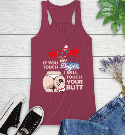 Los Angeles Dodgers MLB Baseball Warning If You Touch My Team I Will Touch My Butt Racerback Tank 7