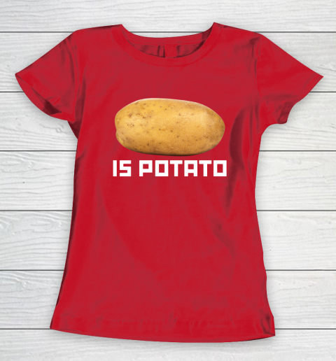 Is Potato Funny Women's T-Shirt 7
