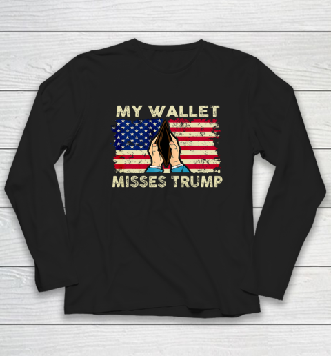 My Wallet Misses Trump Better Economy USA American Flag Long Sleeve T-Shirt