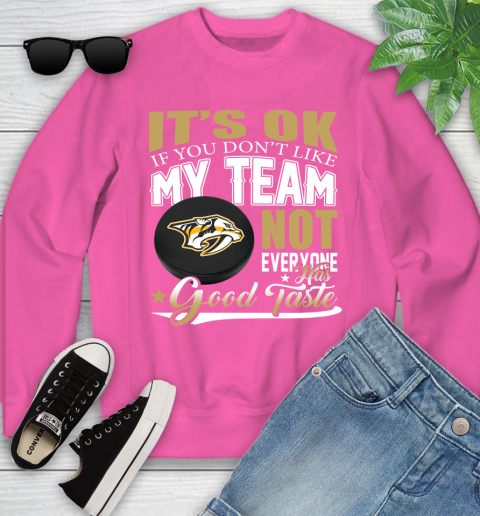 Nashville Predators NHL Hockey You Don't Like My Team Not Everyone Has Good Taste Youth Sweatshirt 6