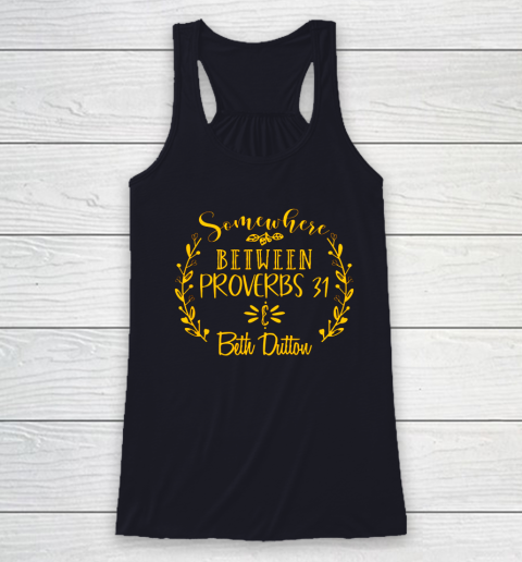 Somewhere Between Proverbs 31 Beth Dutton Racerback Tank 5