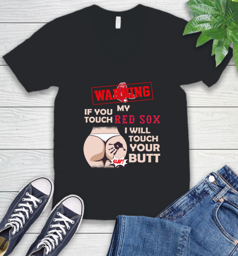 Boston Red Sox MLB Baseball Warning If You Touch My Team I Will Touch My Butt V-Neck T-Shirt