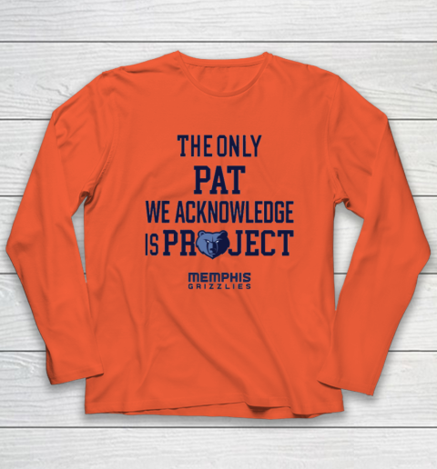 The Only Pat We Acknowledge Is Project Memphis Grizzlies Long Sleeve T-Shirt 3