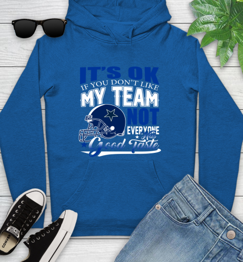 Dallas Cowboys NFL Football You Don't Like My Team Not Everyone Has Good Taste Youth Hoodie 11