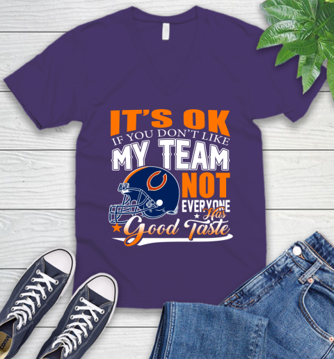 NFL It's Ok If You Don't Like My Team Chicago Bears Not Everyone Has Good Taste Football V-Neck T-Shirt 9