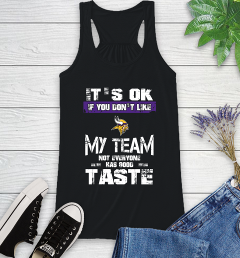 Minnesota Vikings NFL Football It's Ok If You Don't Like My Team Not Everyone Has Good Taste Racerback Tank