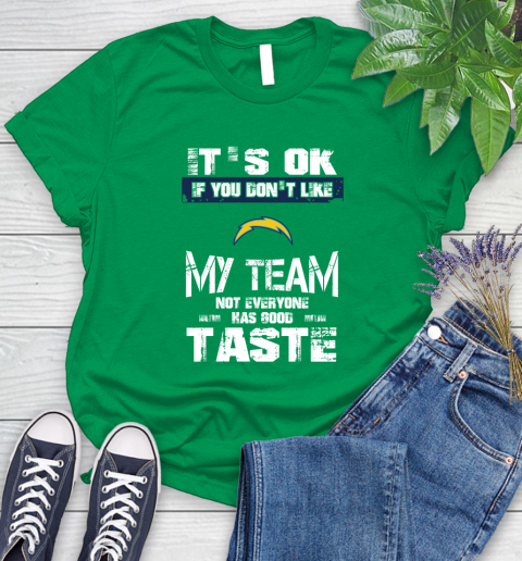 San Diego Chargers NFL Football It's Ok If You Don't Like My Team Not Everyone Has Good Taste Women's T-Shirt 9