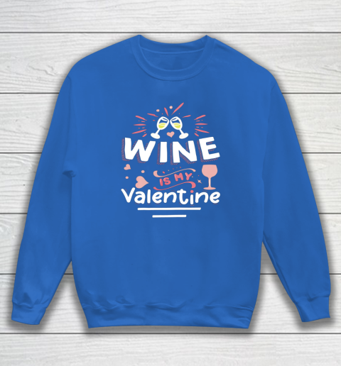 Wine Is My Valentine Valentines Day Funny Pajama Sweatshirt 11