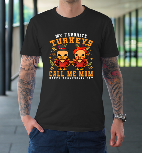 My Favorite Turkeys Call Me Mom Thanksgiving Mom T-Shirt