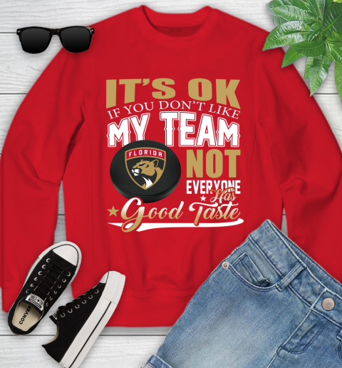 Florida Panthers NHL Hockey You Don't Like My Team Not Everyone Has Good Taste Youth Sweatshirt 8