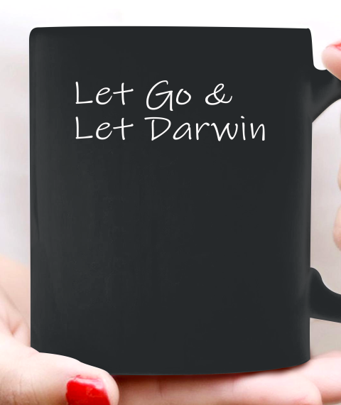 Let's Go Darwin Shirt Let Go And Let Darwin Ceramic Mug 11oz 4