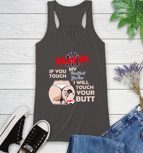 New York Yankees MLB Baseball Warning If You Touch My Team I Will Touch My Butt Racerback Tank 11