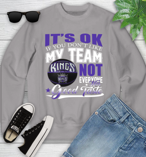 NBA It's Ok If You Don't Like My Team Sacramento Kings Not Everyone Has Good Taste Basketball Youth Sweatshirt 3