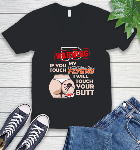 Philadelphia Flyers NHL Hockey Warning If You Touch My Team I Will Touch My Butt V-Neck T-Shirt
