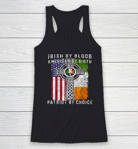 Irish By Blood American By Birth Patriot By Choice Racerback Tank
