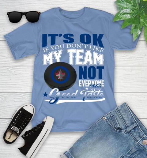 Winnipeg Jets NHL Hockey You Don't Like My Team Not Everyone Has Good Taste Youth T-Shirt 15