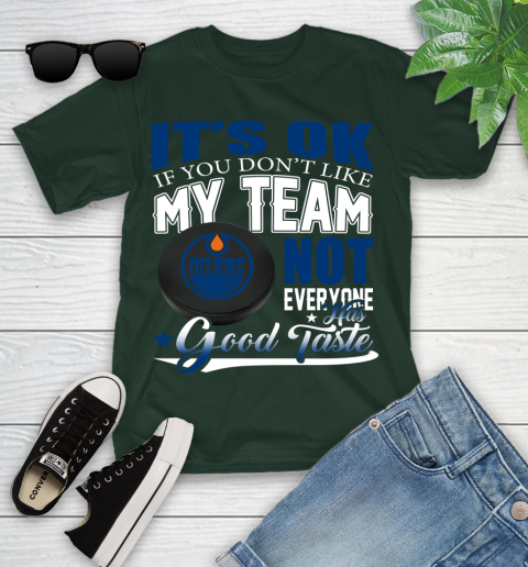Edmonton Oilers NHL Hockey You Don't Like My Team Not Everyone Has Good Taste Youth T-Shirt 5