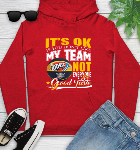NBA It's Ok If You Don't Like My Team Oklahoma City Thunder Not Everyone Has Good Taste Basketball Youth Hoodie 12