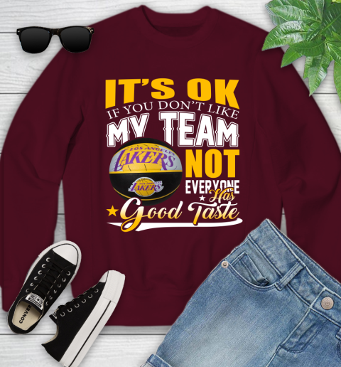 NBA It's Ok If You Don't Like My Team Los Angeles Lakers Not Everyone Has Good Taste Basketball Youth Sweatshirt 4