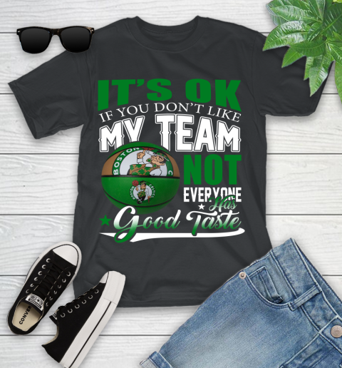 NBA It's Ok If You Don't Like My Team Boston Celtics Not Everyone Has Good Taste Basketball Youth T-Shirt