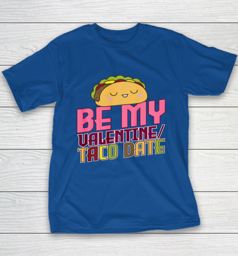 Be My Valentine Taco Date Youth T-Shirt 15