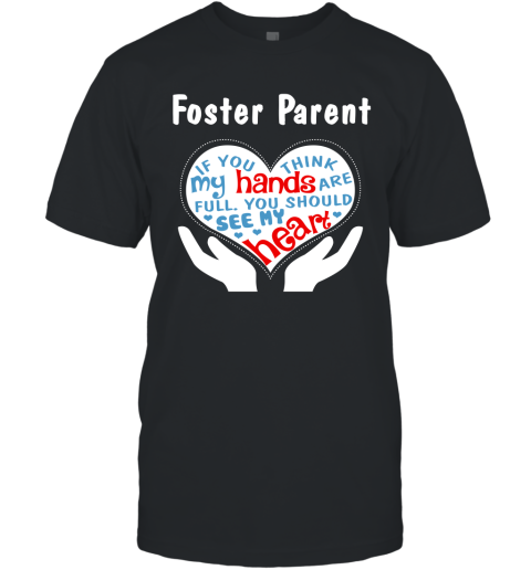 Foster Parent Shirt  You Should See My Heart T-Shirt