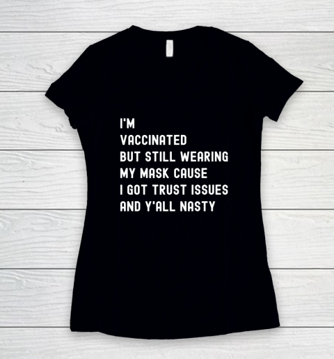 I'm Vaccinated But Still Wearing My Mask Women's V-Neck T-Shirt