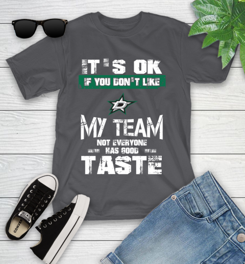 Dallas Stars NHL Hockey It's Ok If You Don't Like My Team Not Everyone Has Good Taste Youth T-Shirt 6