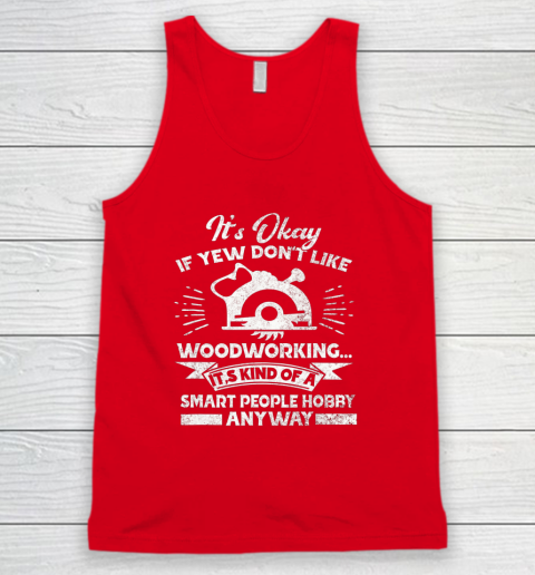 Funny Woodworking Shirt Woodworker Hobby Tank Top 4