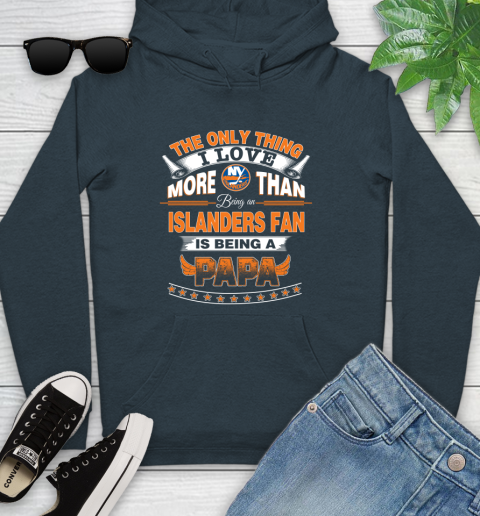 NHL The Only Thing I Love More Than Being A New York Islanders Fan Is Being A Papa Hockey Youth Hoodie 10