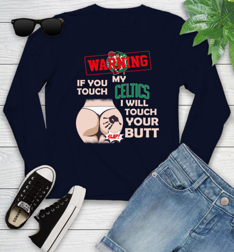 Boston Celtics NBA Basketball Warning If You Touch My Team I Will Touch My Butt Youth Long Sleeve - Image 3
