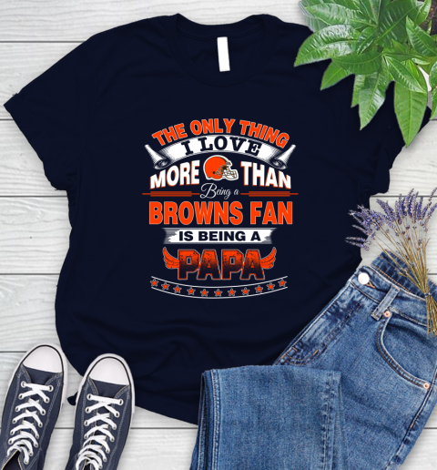 NFL The Only Thing I Love More Than Being A Cleveland Browns Fan Is Being A Papa Football Women's T-Shirt 2