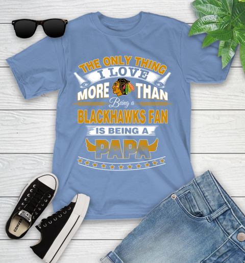 NHL The Only Thing I Love More Than Being A Chicago Blackhawks Fan Is Being A Papa Hockey Youth T-Shirt 15