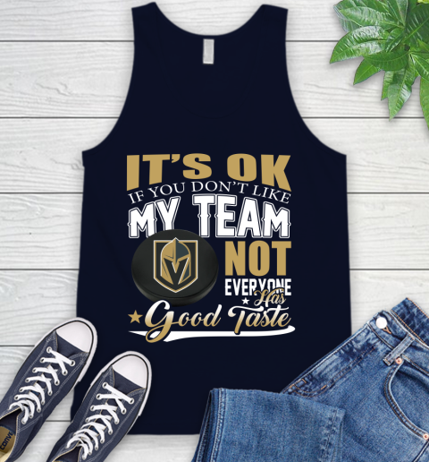 Vegas Golden Knights NHL Hockey You Don't Like My Team Not Everyone Has Good Taste Tank Top 2