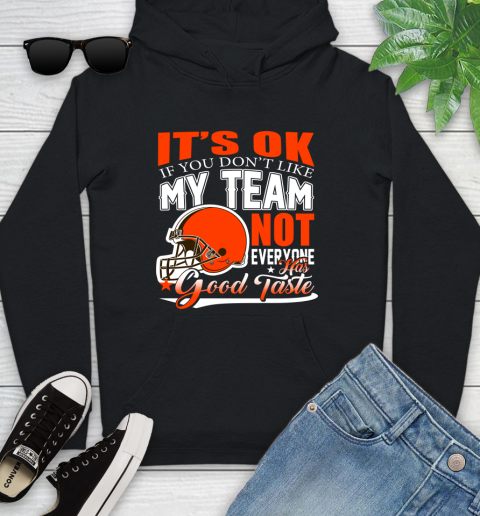 Cleveland Browns NFL Football You Don't Like My Team Not Everyone Has Good Taste Youth Hoodie