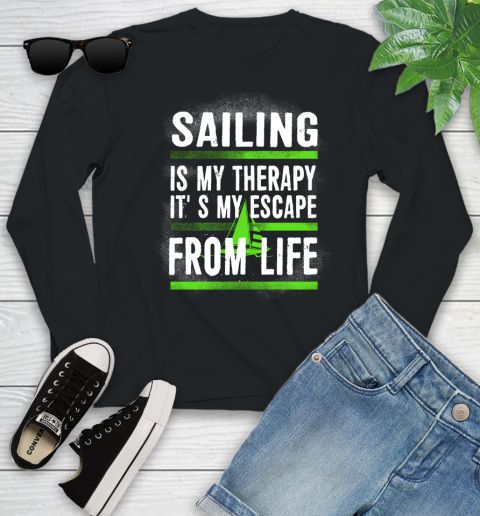 Sailing Is My Therapy It's My Escape From Life Youth Long Sleeve