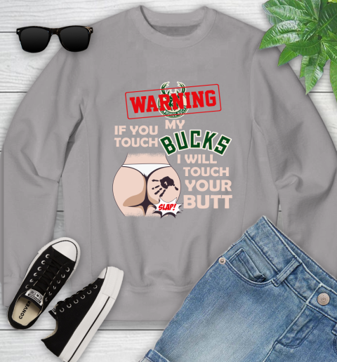 Milwaukee Bucks NBA Basketball Warning If You Touch My Team I Will Touch My Butt Youth Sweatshirt 3
