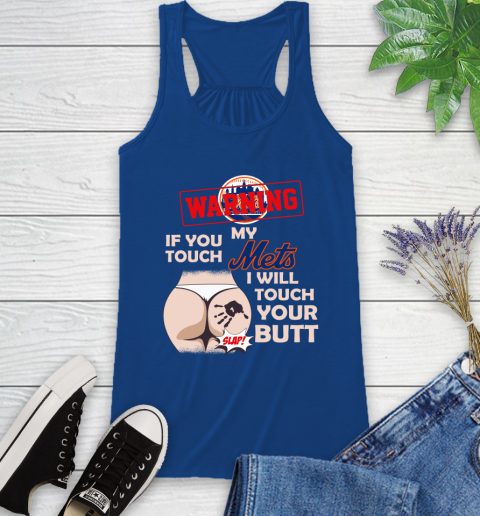 New York Mets MLB Baseball Warning If You Touch My Team I Will Touch My Butt Racerback Tank 8