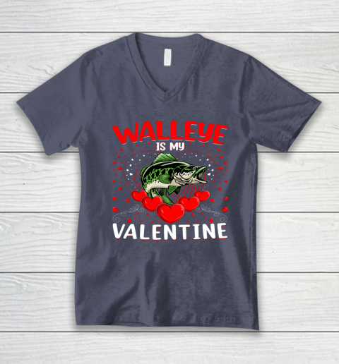 Funny Walleye Is My Valentine Walleye Fish Valentine's Day V-Neck T-Shirt 12