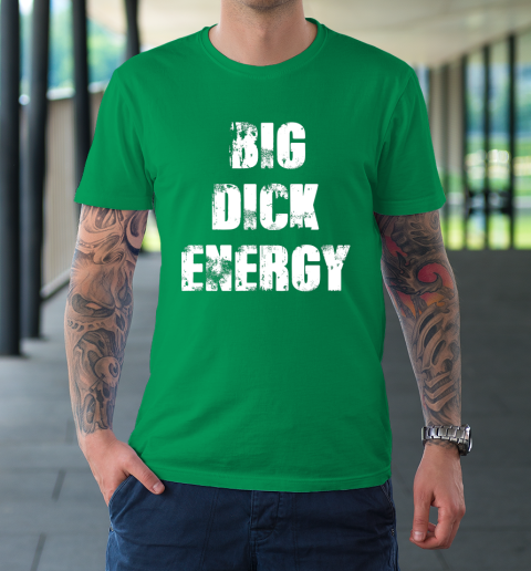 Big Dick Energy T-Shirt 5
