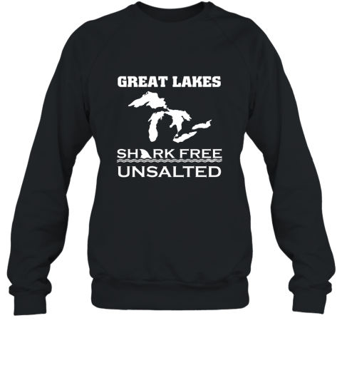 Great Lakes Unsalted and Shark Free  Funny T Shirt Sweatshirt